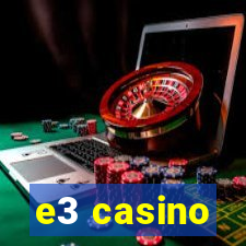 e3 casino